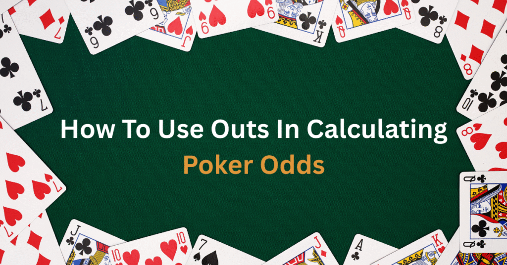 Poker tutorial graphic showing playing cards arranged around green felt table illustrating outs calculation for poker odds