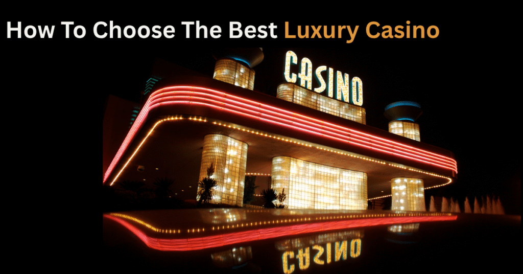 Visual guide on how to choose the best luxury casino with night-time casino exterior photo